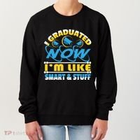 I Graduated Now Im Like Smart And Stuff Women's Sweatshirt thumb 0