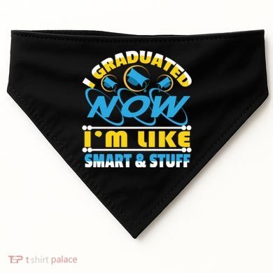 I Graduated Now Im Like Smart And Stuff USA-Made Doggie Bandana