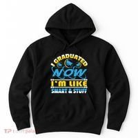 I Graduated Now Im Like Smart And Stuff Hoodie thumb 0