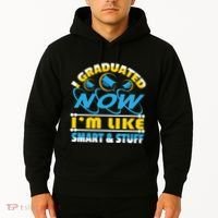 I Graduated Now Im Like Smart And Stuff Hoodie thumb 2