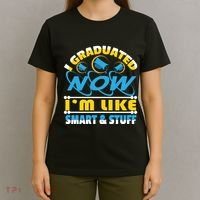 I Graduated Now Im Like Smart And Stuff T-Shirt thumb 4