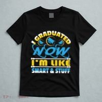 I Graduated Now Im Like Smart And Stuff T-Shirt thumb 5