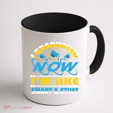 I Graduated Now Im Like Smart And Stuff Coffee Mug back