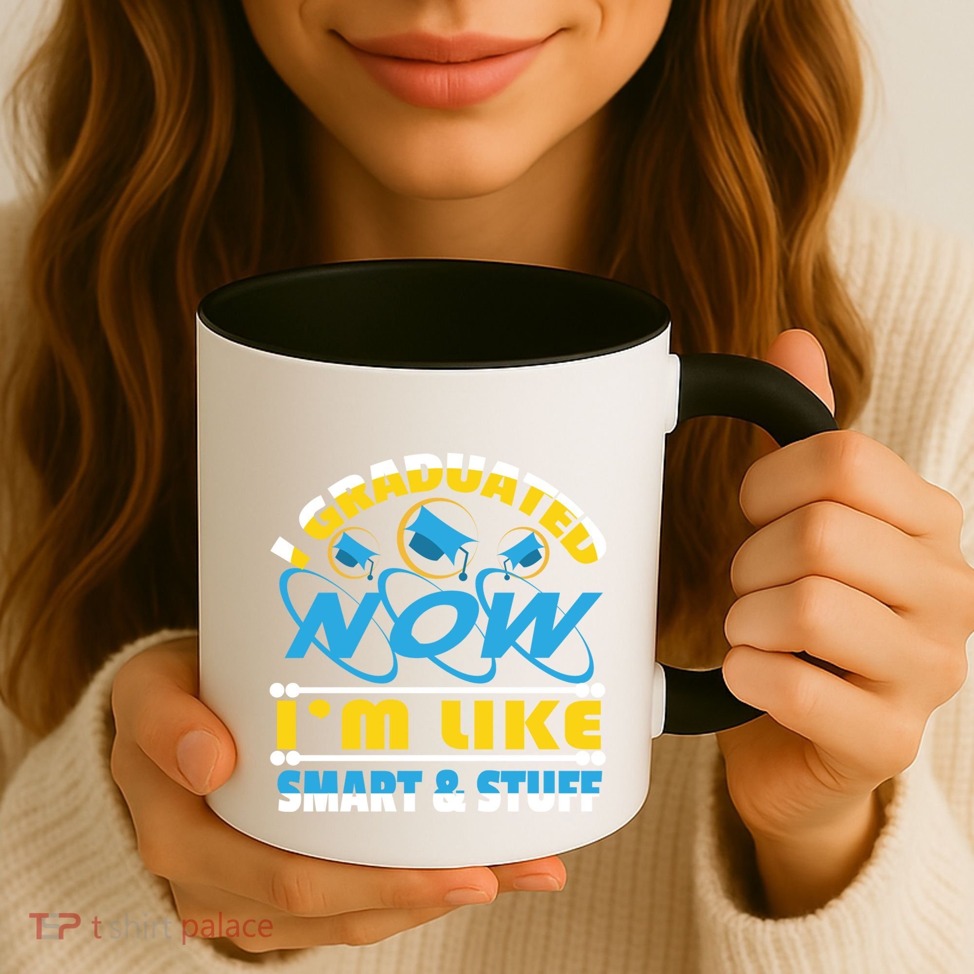 I Graduated Now Im Like Smart And Stuff Coffee Mug