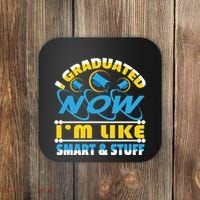 I Graduated Now Im Like Smart And Stuff Coaster thumb 0