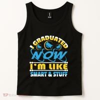 I Graduated Now Im Like Smart And Stuff Tank Top thumb 2