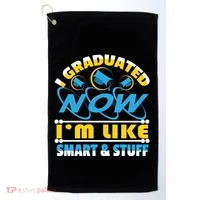 I Graduated Now Im Like Smart And Stuff Golf Towel thumb 0
