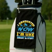 I Graduated Now Im Like Smart And Stuff Golf Towel thumb 2