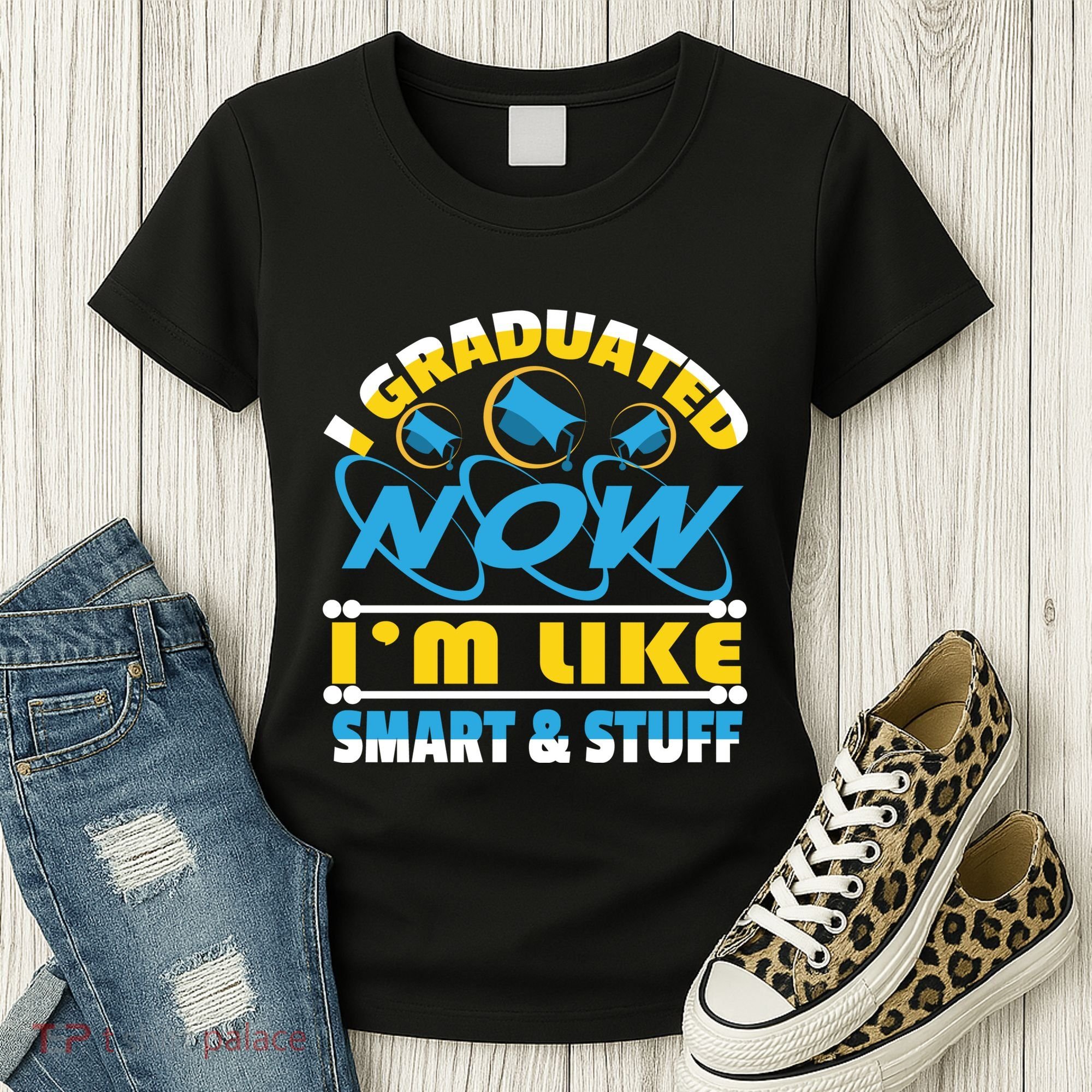 I Graduated Now Im Like Smart And Stuff Women's T-Shirt