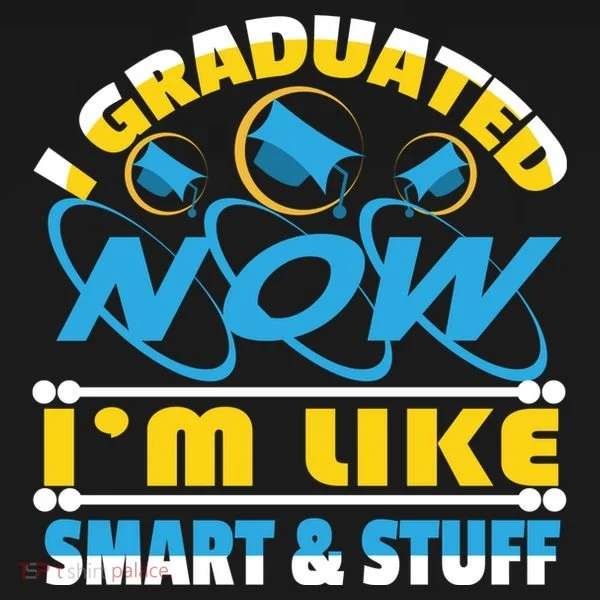 I Graduated Now Im Like Smart And Stuff Women's T-Shirt