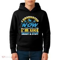 I Graduated Now Im Like Smart And Stuff Kids Hoodie thumb 4