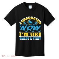 I Graduated Now Im Like Smart And Stuff Kids T-Shirt thumb 0