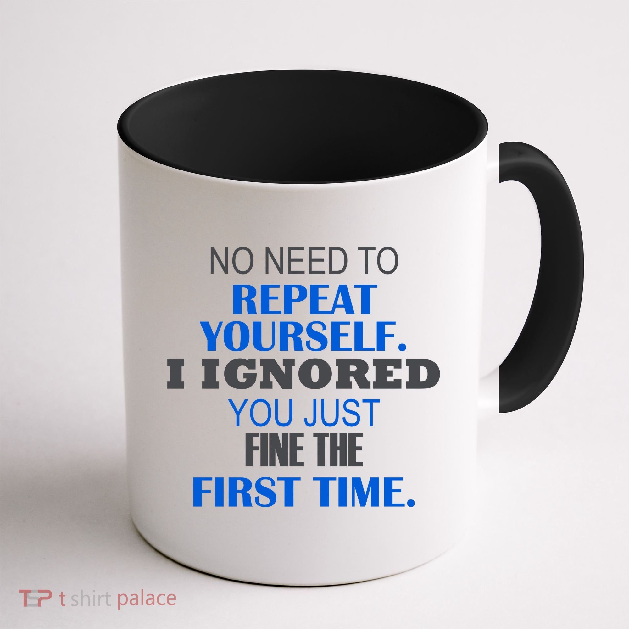 Ignored You Just Fine The First Time Coffee Mug