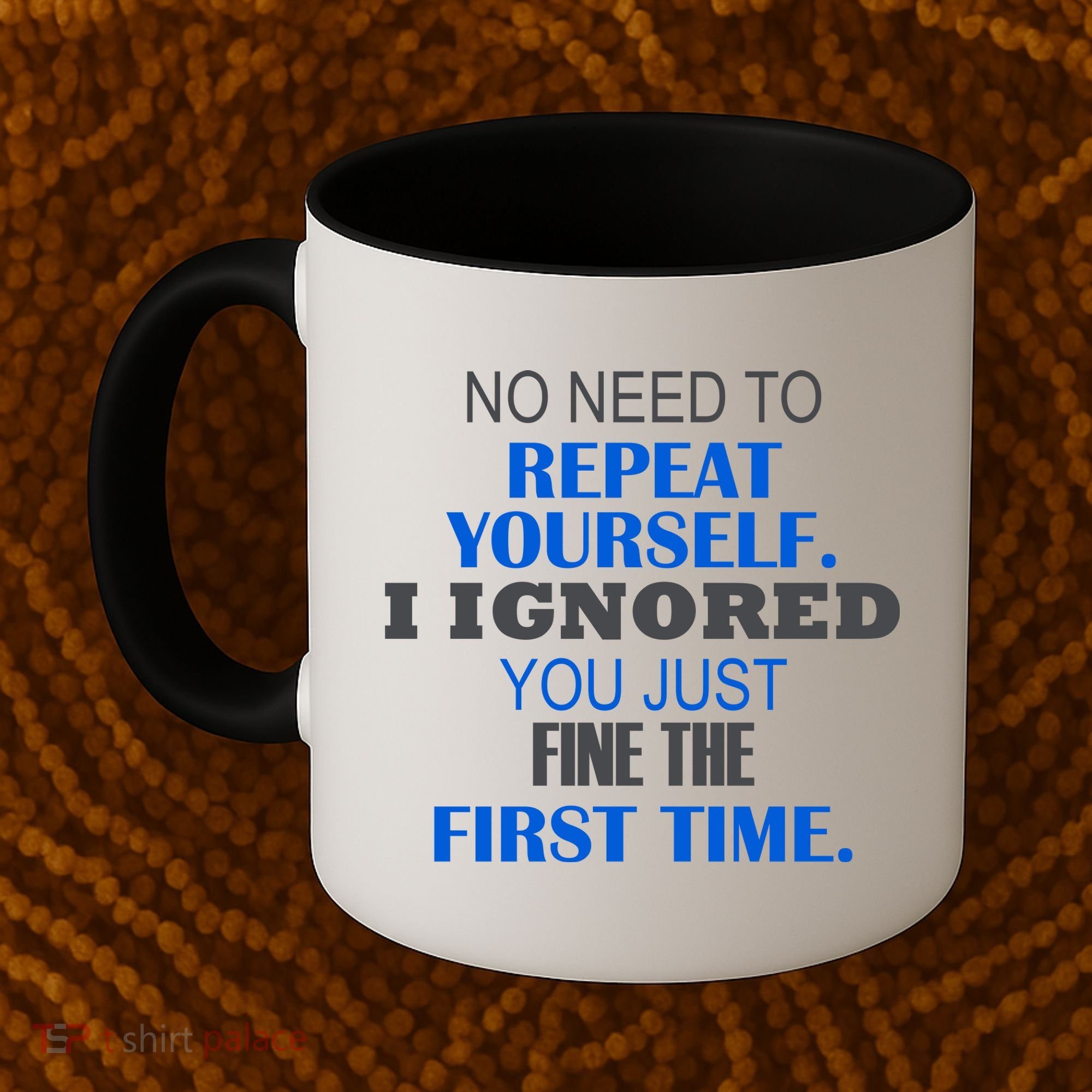 Ignored You Just Fine The First Time Coffee Mug
