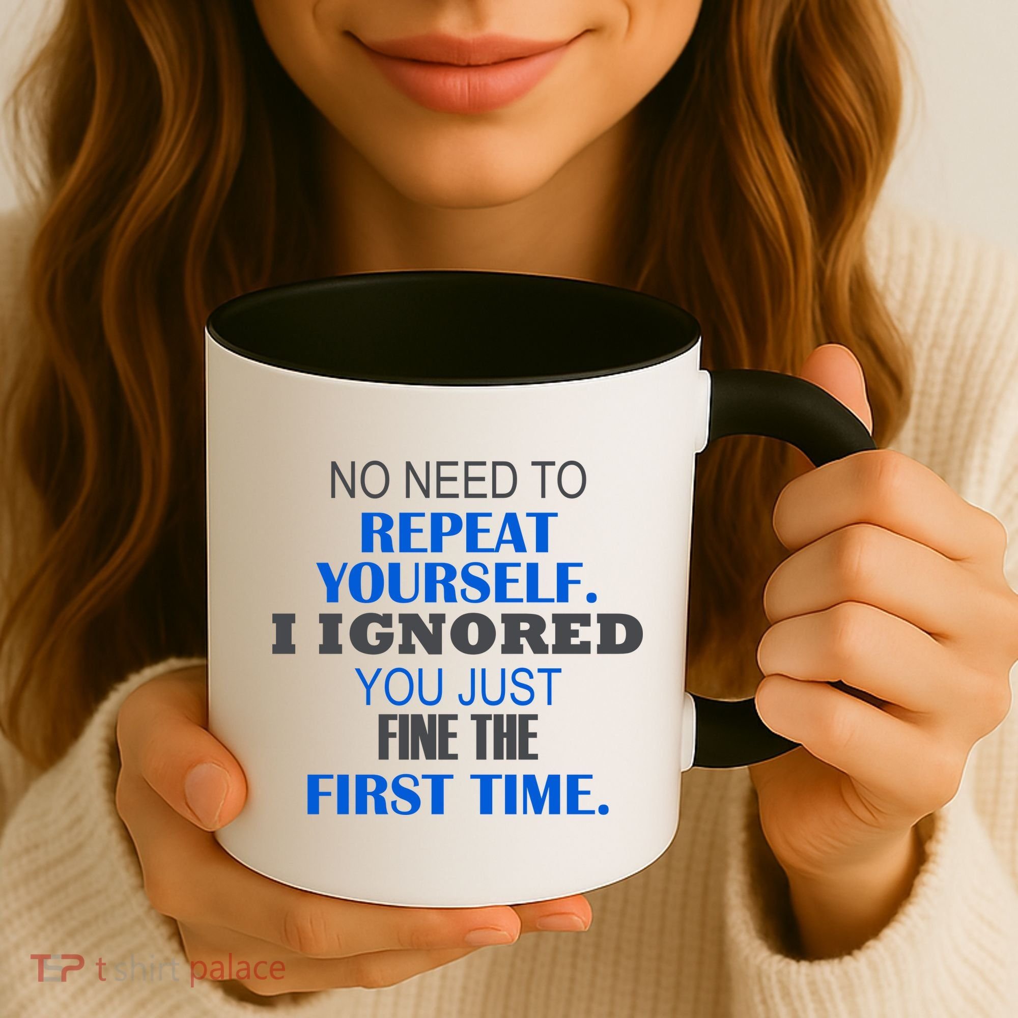 Ignored You Just Fine The First Time Coffee Mug