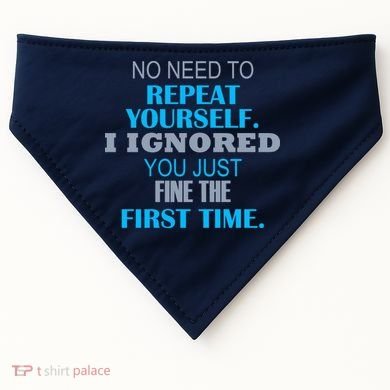 Ignored You Just Fine The First Time USA-Made Doggie Bandana