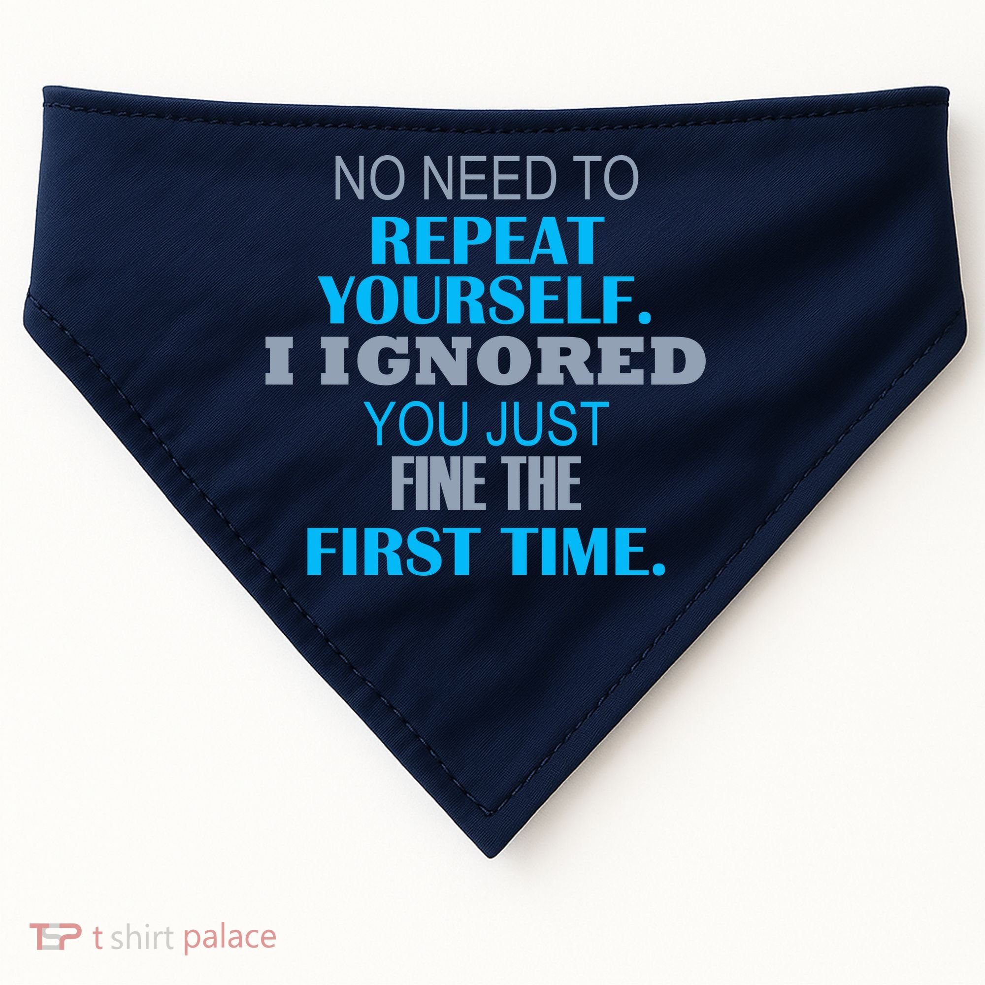 Ignored You Just Fine The First Time USA-Made Doggie Bandana