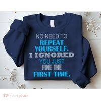 Ignored You Just Fine The First Time Sweatshirt thumb 2