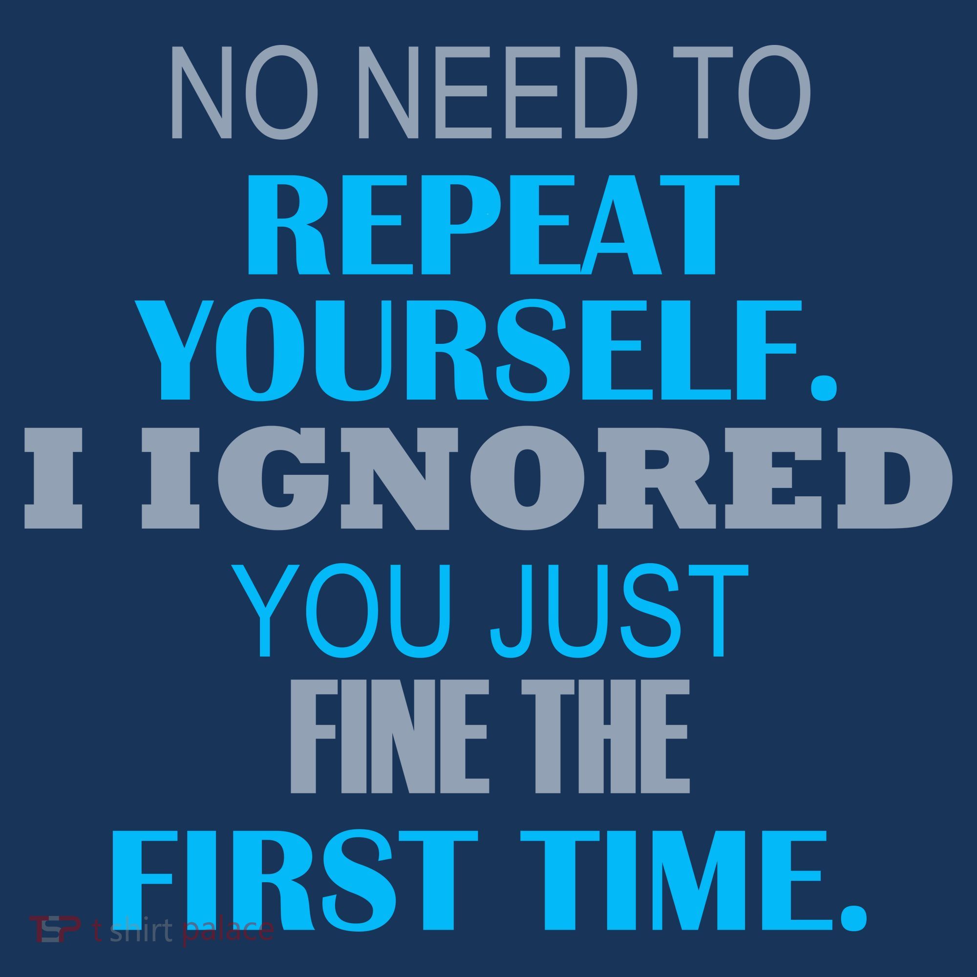 Ignored You Just Fine The First Time Coaster