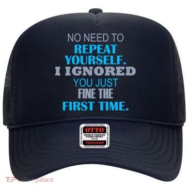 Ignored You Just Fine The First Time Hat