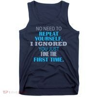 Ignored You Just Fine The First Time Tank Top thumb 0