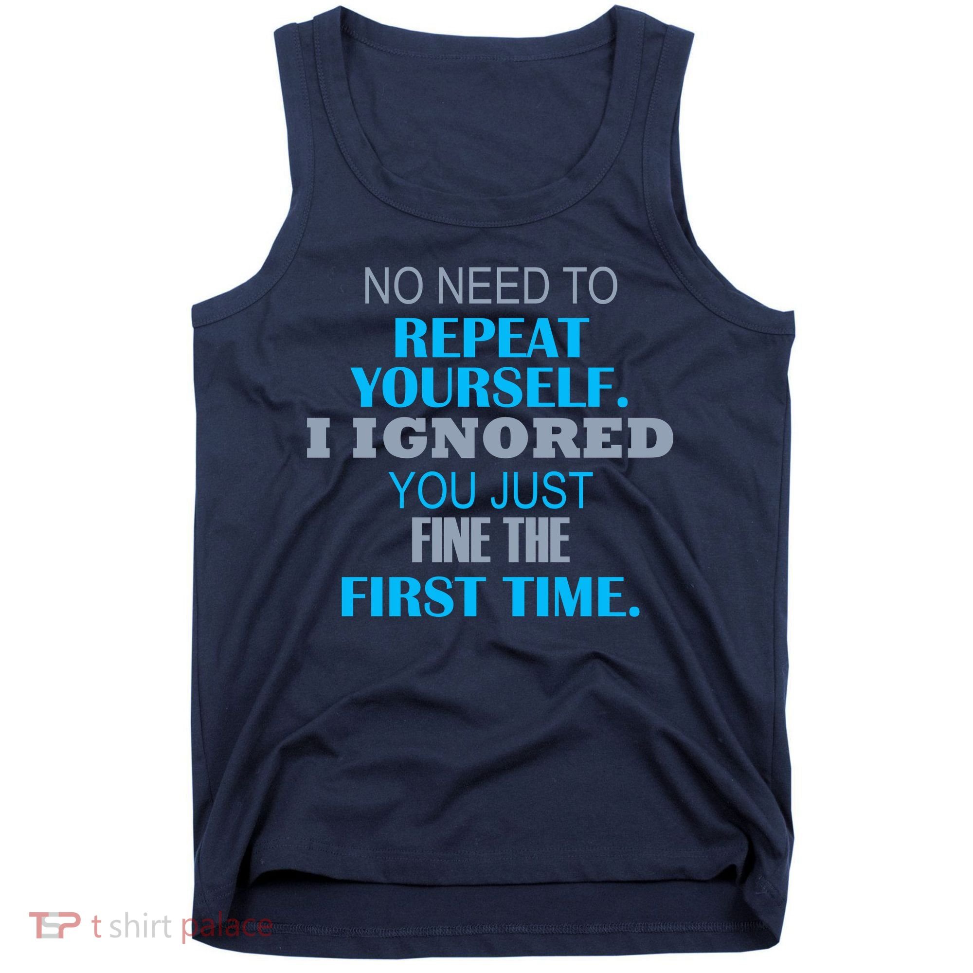 Ignored You Just Fine The First Time Tank Top