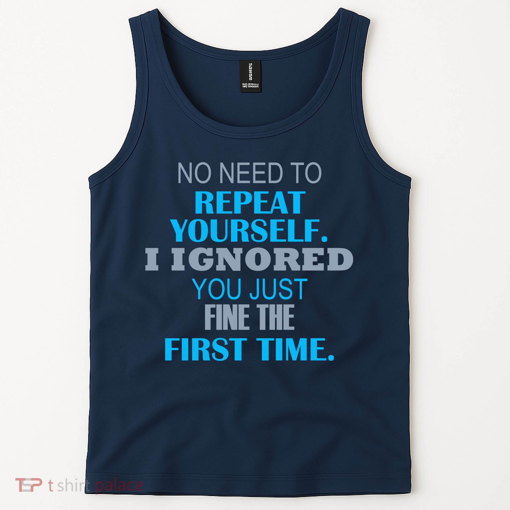 Ignored You Just Fine The First Time Tank Top