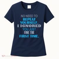 Ignored You Just Fine The First Time Women's T-Shirt thumb 0