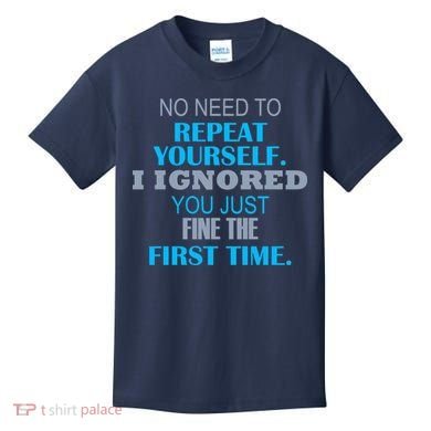 Ignored You Just Fine The First Time Kids T-Shirt