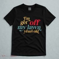 IM Get Off My Lawn Years Old Funny Saying Old Over The Hill T-Shirt thumb 5