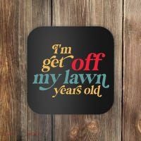IM Get Off My Lawn Years Old Funny Saying Old Over The Hill Coaster thumb 0