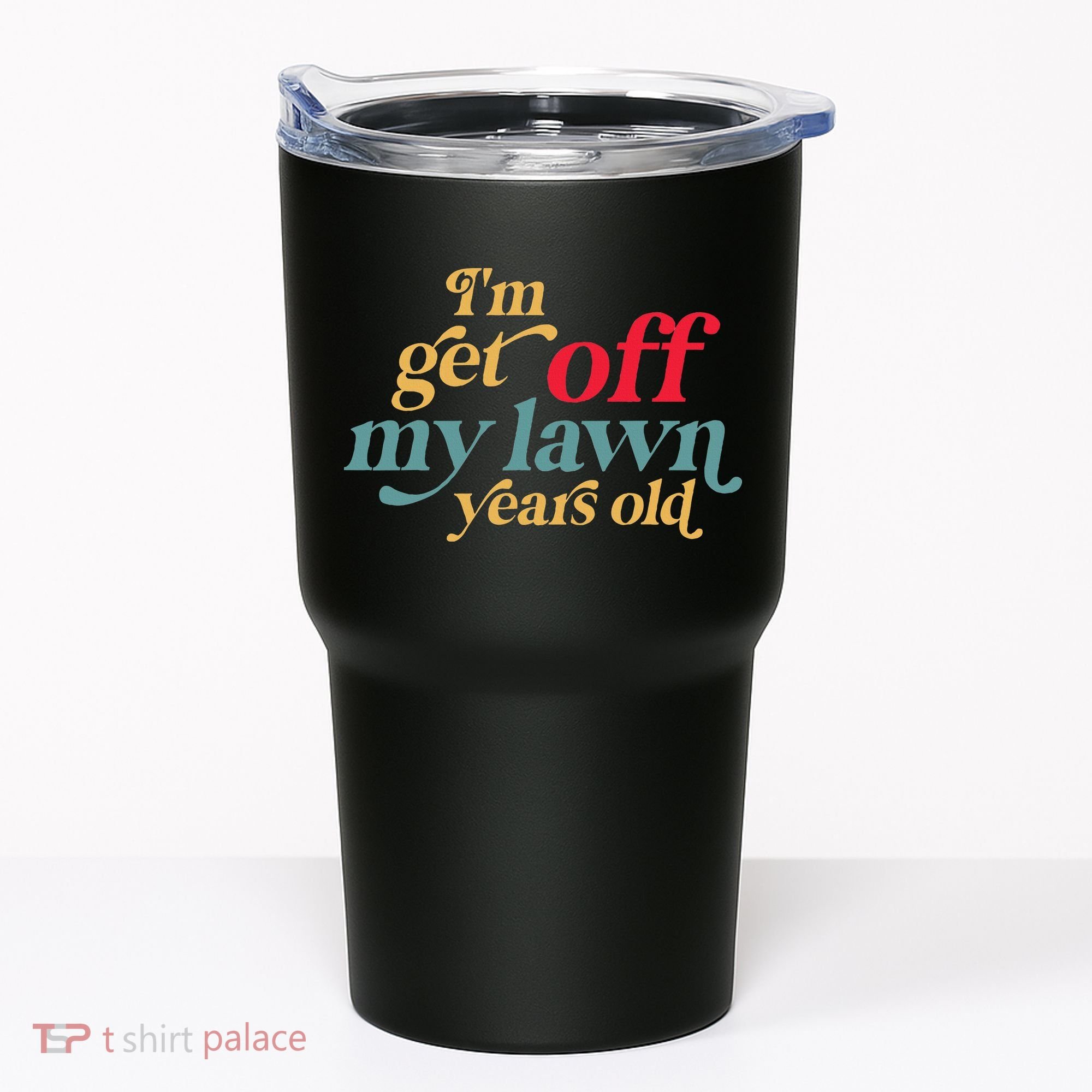 IM Get Off My Lawn Years Old Funny Saying Old Over The Hill Tumbler