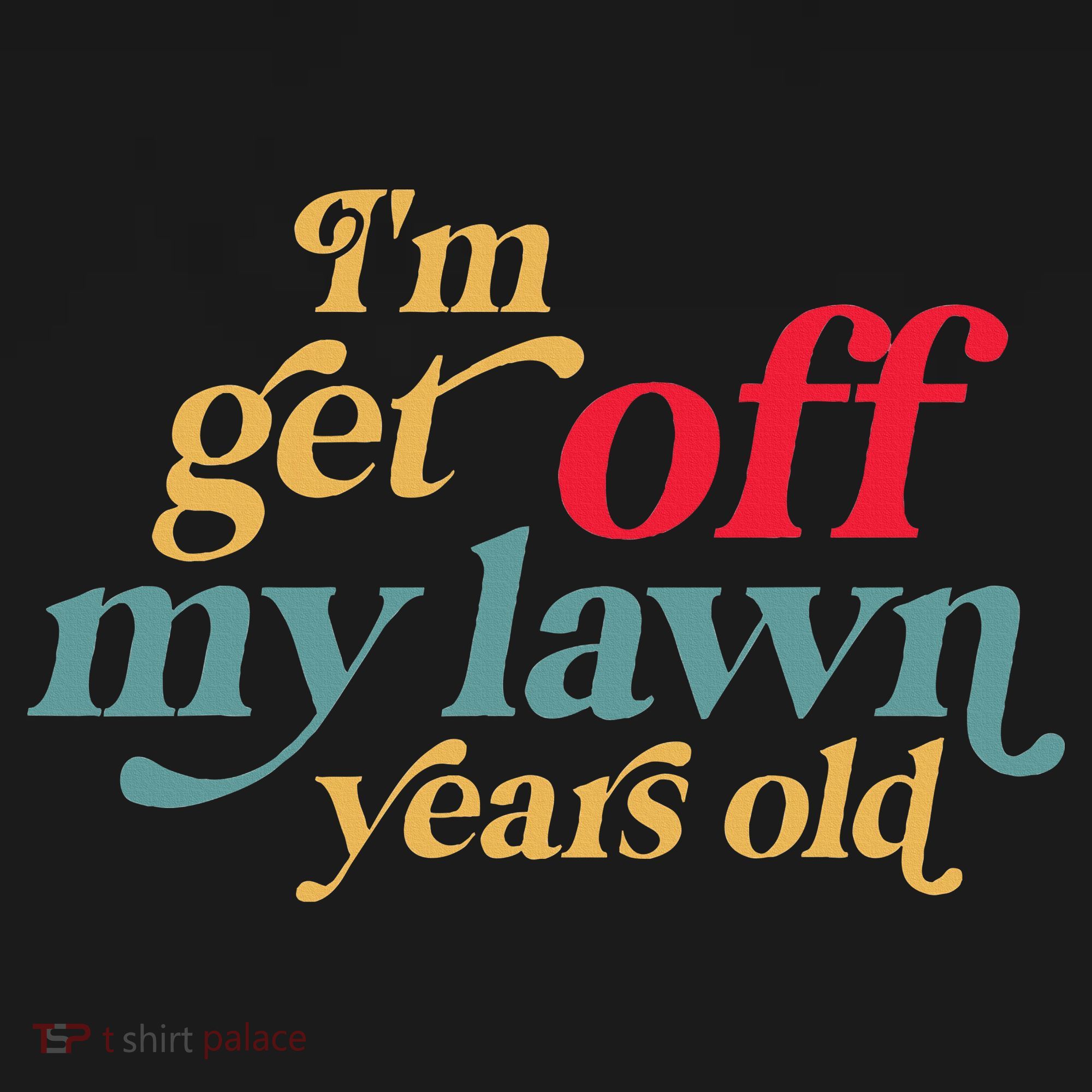 IM Get Off My Lawn Years Old Funny Saying Old Over The Hill Women's Tank Top