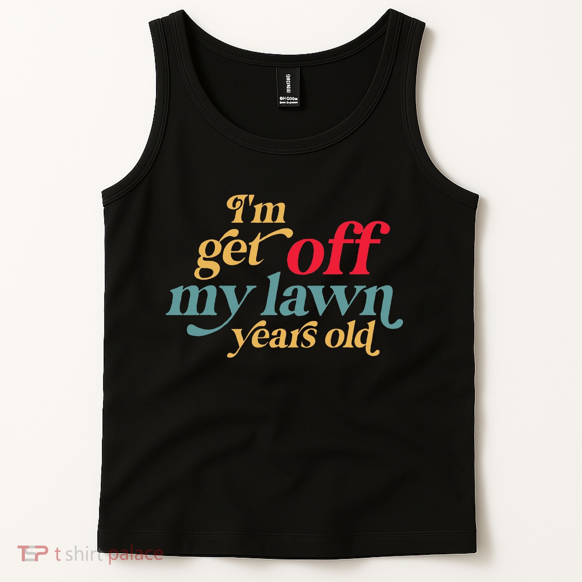 IM Get Off My Lawn Years Old Funny Saying Old Over The Hill Tank Top