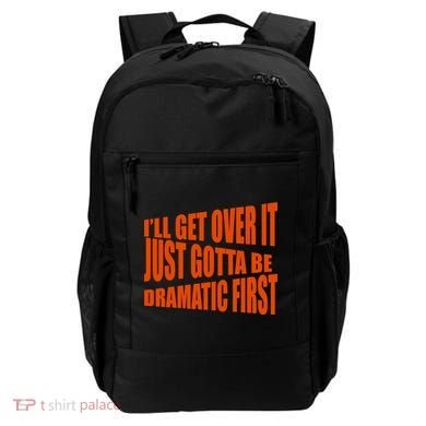I'll Get Over It Just Gotta Be Dramatic First Backpack