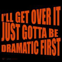 I'll Get Over It Just Gotta Be Dramatic First Coffee Mug thumb 5