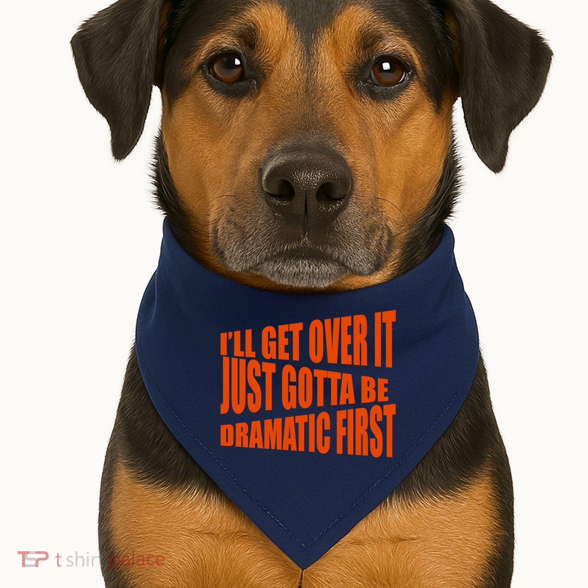 I'll Get Over It Just Gotta Be Dramatic First USA-Made Doggie Bandana