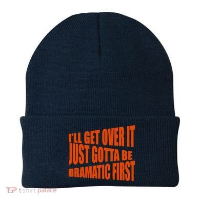 I'll Get Over It Just Gotta Be Dramatic First Beanie