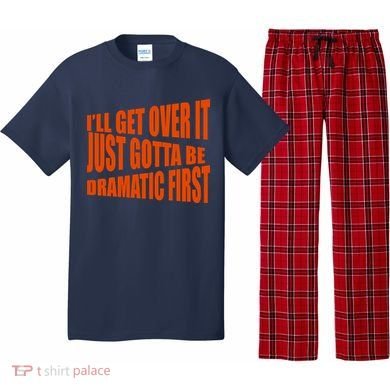 I'll Get Over It Just Gotta Be Dramatic First Pajama Set