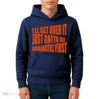 I'll Get Over It Just Gotta Be Dramatic First Kids Hoodie thumb 4