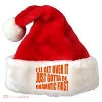 I'll Get Over It Just Gotta Be Dramatic First Santa Hat thumb 0