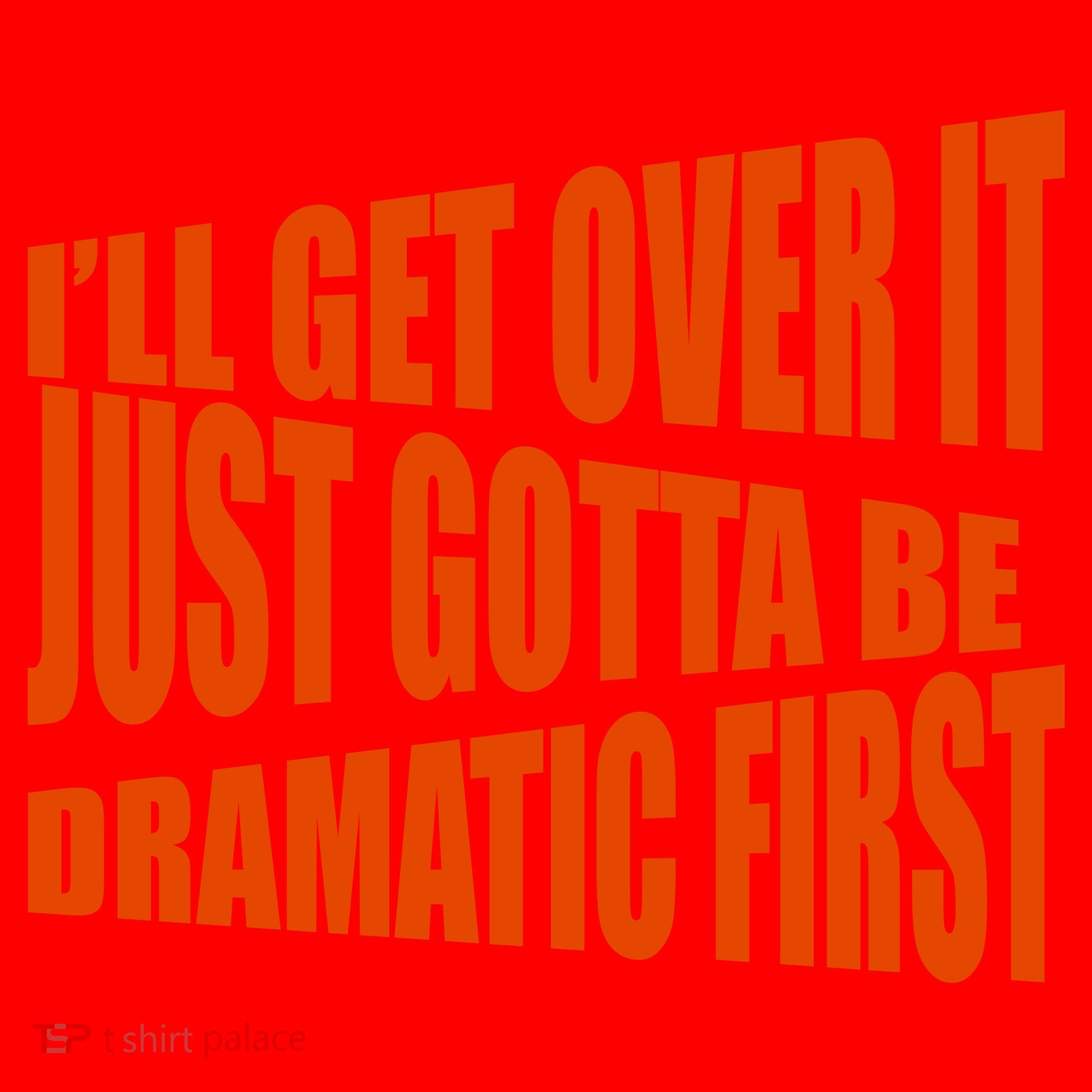 I'll Get Over It Just Gotta Be Dramatic First Santa Hat