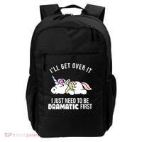 I'll Get Over It I Just Need To Be Dramatic First Funny Unicorn Backpack thumb 0