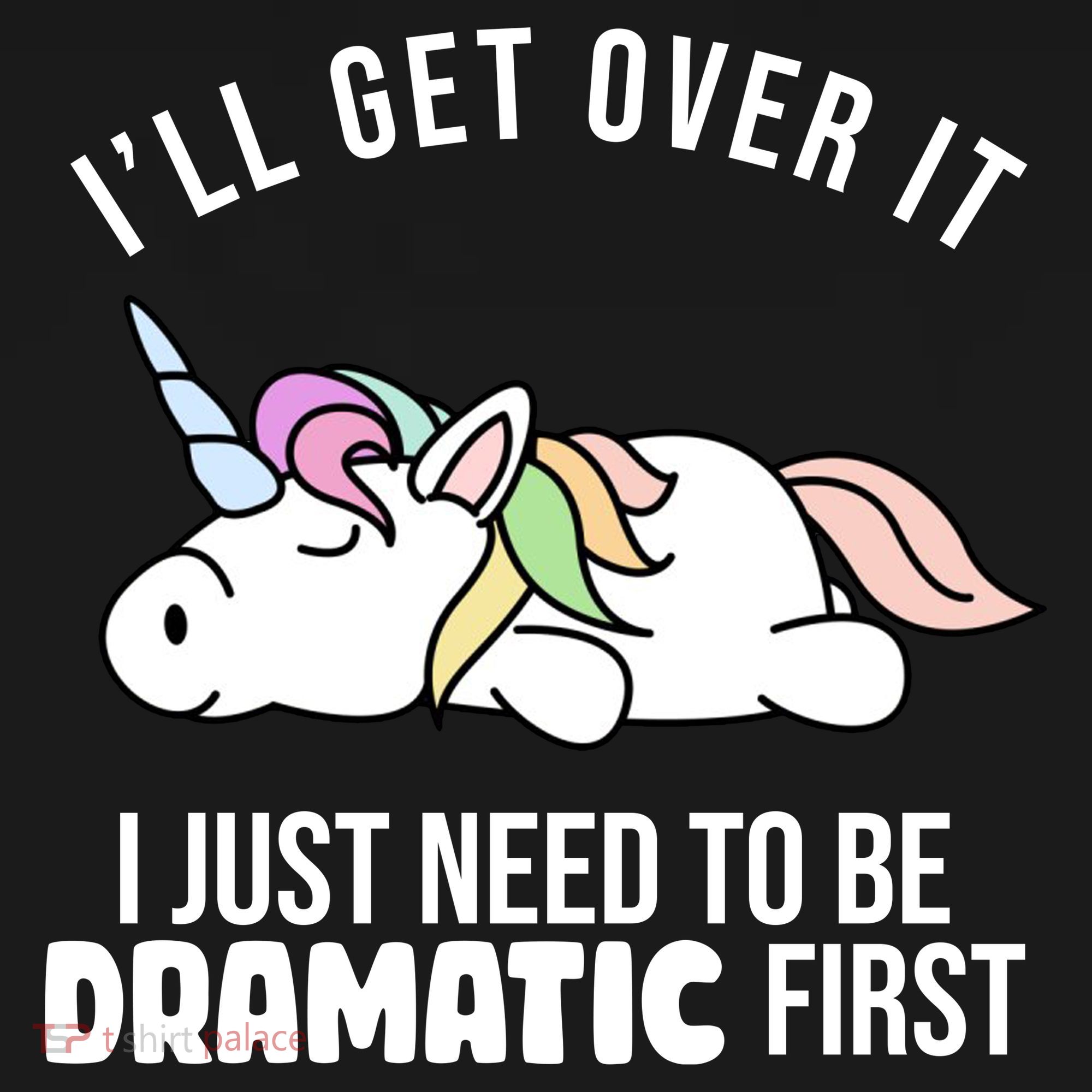 I'll Get Over It I Just Need To Be Dramatic First Funny Unicorn Bucket Hat