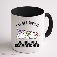 I'll Get Over It I Just Need To Be Dramatic First Funny Unicorn Coffee Mug thumb 1
