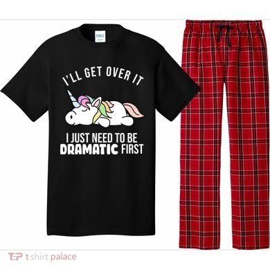 I'll Get Over It I Just Need To Be Dramatic First Funny Unicorn Pajama Set