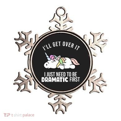 I'll Get Over It I Just Need To Be Dramatic First Funny Unicorn Ornament