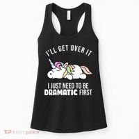I'll Get Over It I Just Need To Be Dramatic First Funny Unicorn Women's Tank Top thumb 0