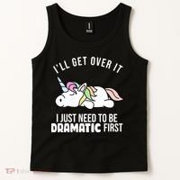 I'll Get Over It I Just Need To Be Dramatic First Funny Unicorn Tank Top thumb 2