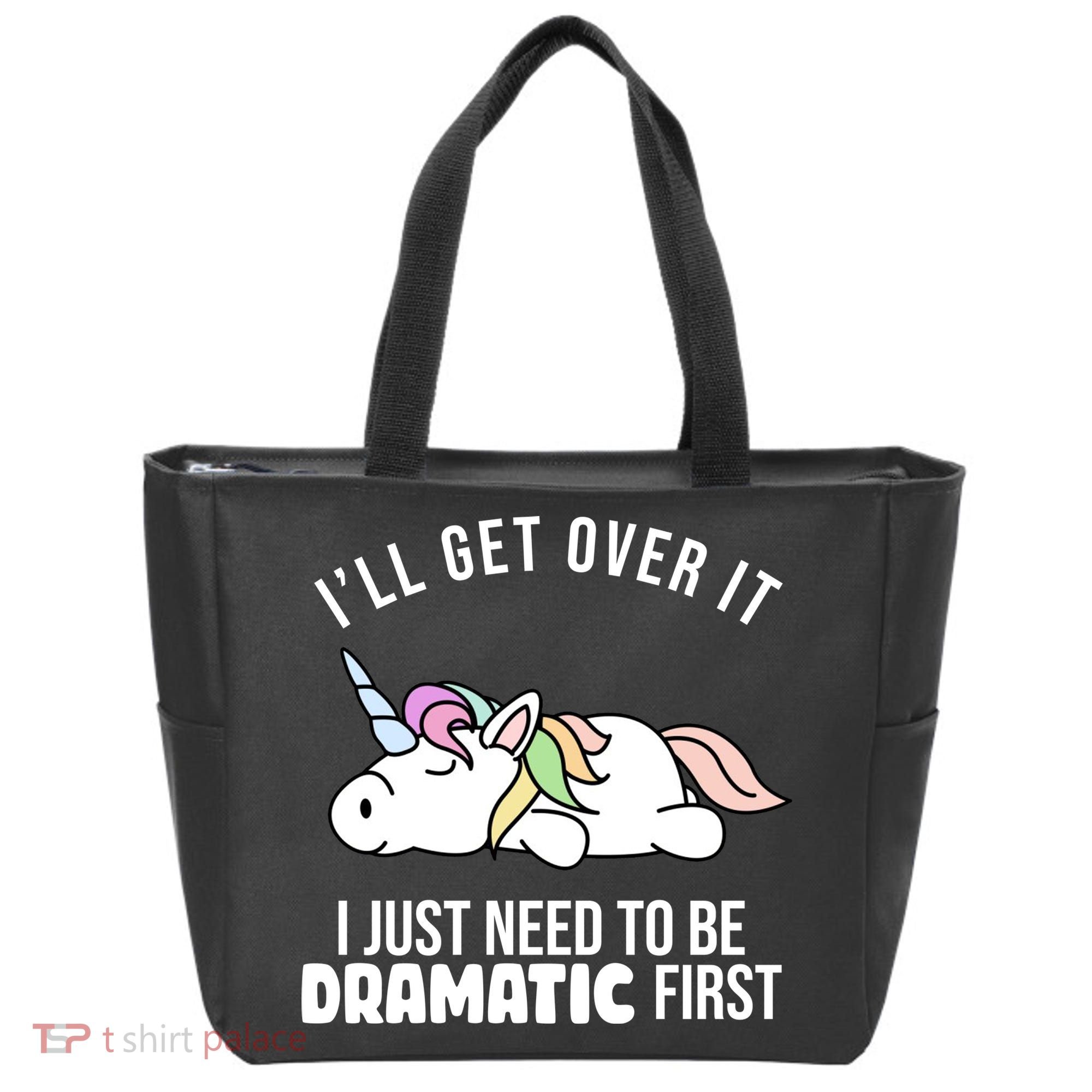 I'll Get Over It I Just Need To Be Dramatic First Funny Unicorn Tote Bag
